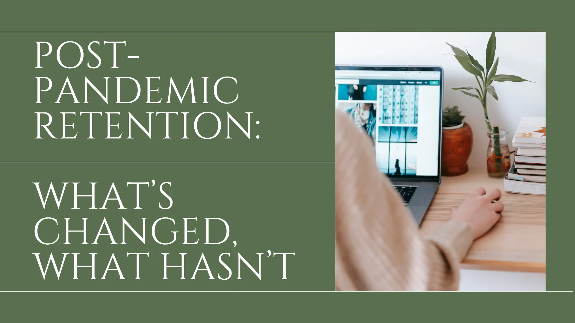 Post Pandemic Retention