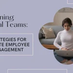 Retaining Virtual Teams: Strategies for Remote Employee Engagement